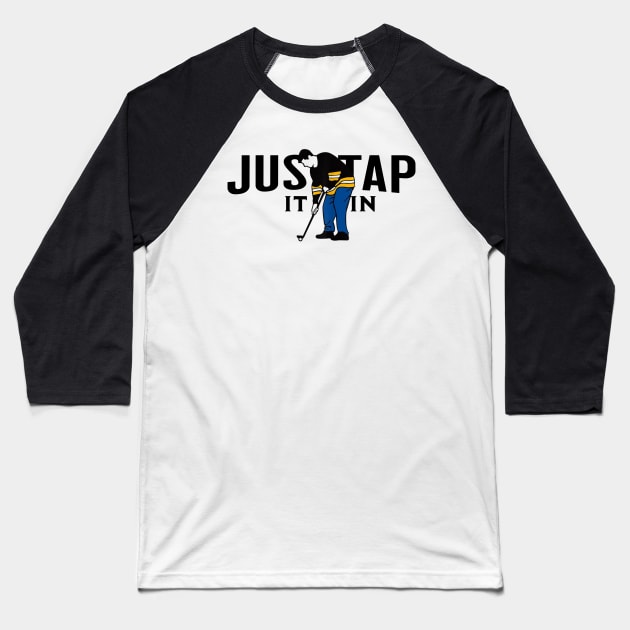 Just Tap It In Happy Gilmore Baseball T-Shirt by Southern Printz